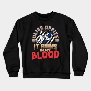 Police Officer It Runs In My Blood Crewneck Sweatshirt